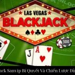 Blackjack Sanvip Bí Quyết Và Chiến Lược Đỉnh Cao