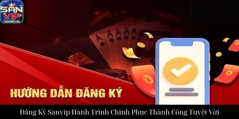 Đăng Ký Sanvip Hành Trình Chinh Phục Thành Công Tuyệt Vời
