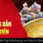 Hướng Dẫn Nạp Tiền Sanvip An Toàn Và Nhanh Chóng