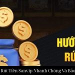 Hướng Dẫn Rút Tiền Sanvip Nhanh Chóng Và Bảo Mật Tối Ưu