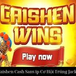 Nổ Hũ Caishen Cash Sanvip Cơ Hội Trúng Jackpot Lớn