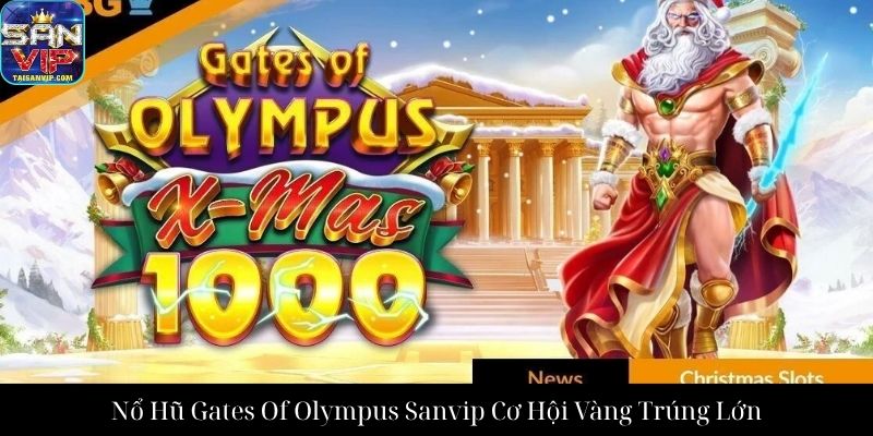 Nổ Hũ Gates Of Olympus Sanvip Cơ Hội Vàng Trúng Lớn