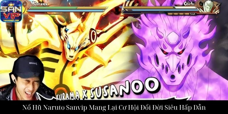 Nổ Hũ Naruto Sanvip Mang Lại Cơ Hội Đổi Đời Siêu Hấp Dẫn