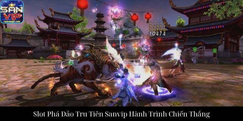 Slot Phá Đảo Tru Tiên Sanvip Hành Trình Chiến Thắng