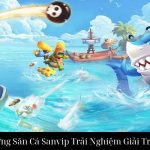 Thiên Đường Săn Cá Sanvip Trải Nghiệm Giải Trí Đỉnh Cao
