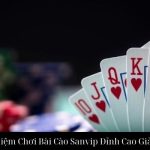 Trải Nghiệm Chơi Bài Cào Sanvip Đỉnh Cao Giải Trí Vui