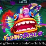 Trải Nghiệm Fishing Disco Sanvip Đỉnh Cao Chinh Phục Thế Giới Game