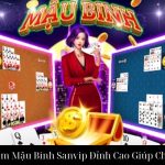 Trải Nghiệm Mậu Binh Sanvip Đỉnh Cao Giúp Chiến Thắng