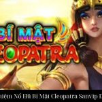 Trải Nghiệm Nổ Hũ Bí Mật Cleopatra Sanvip Đỉnh Cao