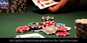 Trải Nghiệm Mậu Binh Sanvip Đỉnh Cao Giúp Chiến Thắng