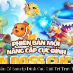 Vua Bắn Cá Sanvip Đỉnh Cao Giải Trí Trực Tuyến