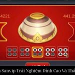 Xóc Đĩa Sanvip Trải Nghiệm Đỉnh Cao Và Thắng Lớn