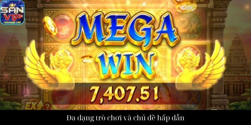 Đa dạng trò chơi và chủ đề hấp dẫn