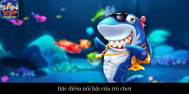 Đặc điểm nổi bật của trò chơi